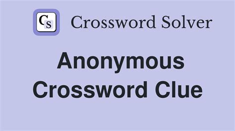 ANONYMOUS crossword clue